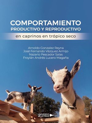 cover image of Comportamiento productivo y reproductivo en caprinos en trópico seco
